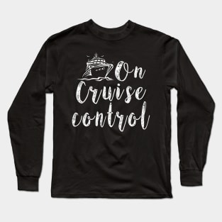 On Cruise Control | Funny vacation sarcastic pun gift Long Sleeve T-Shirt